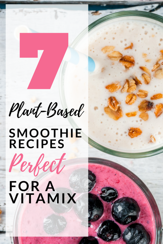 7 Plant-Based Smoothie Recipes Perfect for a Vitamix